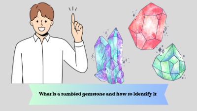 What is a tumbled gemstone and how to identify it